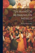 La mano de Alemania en México af Manuel Palacios Roji
