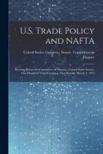 U.S. Trade Policy and NAFTA: Hearing Before the Committee on Finance, United States Senate, One Hundred Third Congress, First Session, March 9, 199 af United States Congress Senate Comm