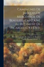 Campagnes de Jacques de Mercoyrol de Beaulieu, capitaine au régiment de Picardie (1743-1763); af Auguste Le Sourd