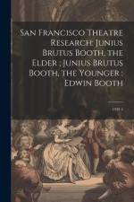 San Francisco Theatre Research: Junius Brutus Booth, the Elder; Junius Brutus Booth, the Younger; Edwin Booth: 1938 4 af Anonymous