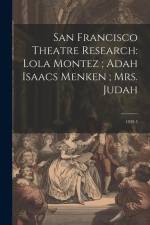 San Francisco Theatre Research: Lola Montez; Adah Isaacs Menken; Mrs. Judah: 1938 5 af Anonymous
