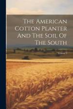 The American Cotton Planter And The Soil Of The South; Volume 3 af Anonymous