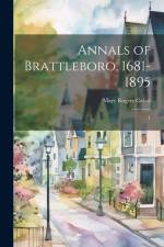 Annals of Brattleboro, 1681-1895: 1 af Mary Rogers Cabot