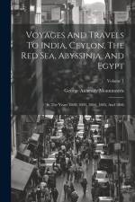 Voyages And Travels To India, Ceylon, The Red Sea, Abyssinia, And Egypt: In The Years 1802, 1803, 1804, 1805, And 1806; Volume 1 af George Annesley Mountnorris (Earl Of)