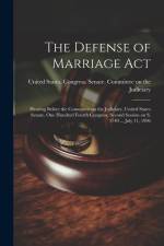 The Defense of Marriage Act: Hearing Before the Committee on the Judiciary, United States Senate, One Hundred Fourth Congress, Second Session on S. af United States Congress Senate Comm