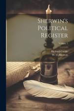 Sherwin's Political Register; Volume 5 af W. T. Sherwin