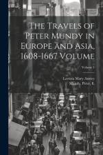 The Travels of Peter Mundy in Europe and Asia, 1608-1667 Volume; Volume 1 af Anstey Lavinia Mary