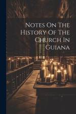 Notes On The History Of The Church In Guiana af Anonymous
