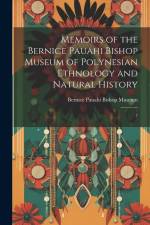 Memoirs of the Bernice Pauahi Bishop Museum of Polynesian Ethnology and Natural History: 7 af Bernice Pauahi Bishop Museum