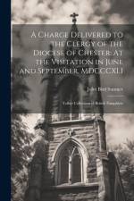 A Charge Delivered to the Clergy of the Diocese of Chester: At the Visitation in June and September, MDCCCXLI: Talbot Collection of British Pamphlets af John Bird Sumner