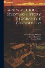 A New Method Of Studying History, Geography, & Chronology; Volume 2 af Nicolas Lenglet Dufresnoy
