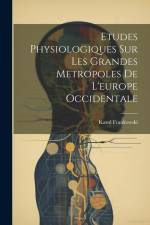 Etudes Physiologiques Sur Les Grandes Metropoles De L'europe Occidentale af Karol Frankowski