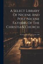 A Select Library Of Nicene And Post-nicene Fathers Of The Christian Church: The Seven Ecumenical Councils. 1900 af Anonymous