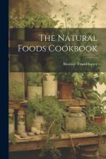 The Natural Foods Cookbook af Beatrice Trumhunter