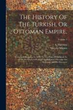The History Of The Turkish, Or Ottoman Empire,: From Its Foundation In 1300, To The Peace Of Belgrade In 1740. To Which Is Prefixed An Historical Disc af Vincent Mignot