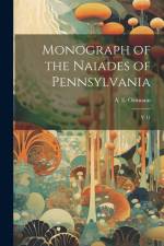 Monograph of the Naiades of Pennsylvania: V 11 af A. E. Ortmann