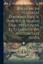 Biblia Sacra Vulgatae Editionis Sixti V. Pontificis Maximi Jussu Recognita, Et Clementis Viii Auctoritate Edita af Anonymous