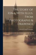 The Story of Iona. With Illus. From Photographs & Drawings af Edward Craig Trenholme