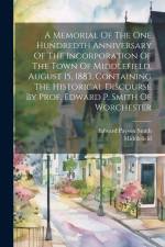 A Memorial Of The One Hundredth Anniversary Of The Incorporation Of The Town Of Middlefield, August 15, 1883, Containing The Historical Discourse By P af Middlefield (Mass ).