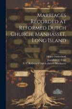 Marriages Recorded at Reformed Dutch Church, Manhasset, Long Island af Henry Onderdonk
