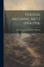 Verdun, Argonne, Metz (1914-1918) af Manufacture Caoutchouc De Michelin