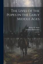 The Lives of the Popes in the Early Middle Ages: 18 af Horace K. Mann