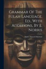Grammar Of The Fulah Language, Ed., With Additions, By E. Norris af Robert Maxwell Macbrair