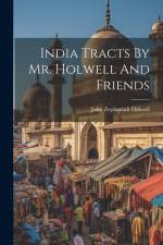 India Tracts By Mr. Holwell And Friends af John Zephaniah Holwell