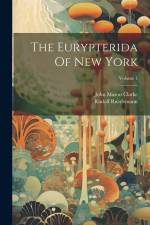 The Eurypterida Of New York; Volume 1 af John Mason Clarke
