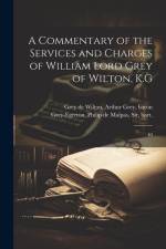 A Commentary of the Services and Charges of William Lord Grey of Wilton, K.G: 40 af Arthur Grey Baron Grey De Wilton