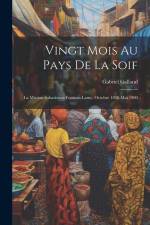 Vingt mois au pays de la soif: La mission saharienne Foureau-Lamy, octobre 1898-mai 1900 af Gabriel Galland