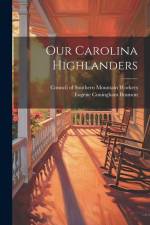 Our Carolina Highlanders af Eugene Cuningham Branson