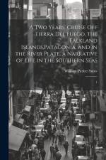 A two Years' Cruise off Tierra del Fuego, the Falkland Islands, Patagonia, and in the River Plate; a Narrative of Life in the Southern Seas: 1 af William Parker Snow