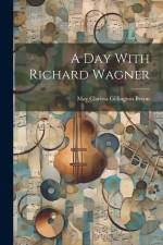 A day With Richard Wagner af May Clarissa Gillington Byron