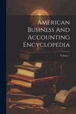 American Business And Accounting Encyclopedia; Volume 1 af Anonymous