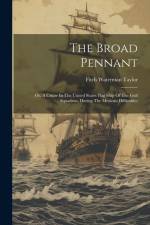 The Broad Pennant: Or, A Cruise In The United States Flag Ship Of The Gulf Squadron, During The Mexican Difficulties af Fitch Waterman Taylor