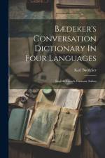 Bædeker's Conversation Dictionary In Four Languages: English, French, German, Italian af Karl Baedeker (Firm)