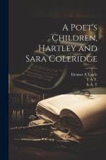 A Poet's Children, Hartley and Sara Coleridge af Eleanor A. Towle