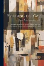 Bridging the Gap: South end Neighborhood Housing Initiative: Non-profit Development Resources for Producing Afforable Housing af Boston Redevelopment Authority