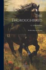 The Thoroughbred: His Breeding and Rearing af C. S. McPhillamy