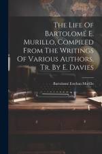The Life Of Bartolomé E. Murillo, Compiled From The Writings Of Various Authors, Tr. By E. Davies af Bartolome Esteban Murillo