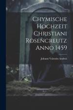 Chymische Hochzeit Christiani Rosencreutz Anno 1459 af Johann Valentin Andrea