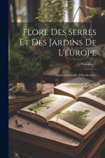 Flore Des Serres Et Des Jardins De L'europe: Annales Générales D'horticulture; Volume 15 af Anonymous