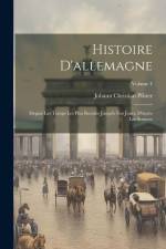 Histoire D'allemagne: Depuis Les Temps Les Plus Reculés Jusqu'à Nos Jours, D'après Les Sources; Volume 4 af Johann Christian Pfister