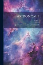 Astronomie; Volume 4 af Joseph Jérôme Le Français de Lalande