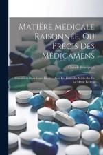 Matière Médicale Raisonnée, Ou Précis Des Médicamens: Considérés Dans Leurs Effets ... Avec Les Formules Médicales De La Même École... af Claude Bourgelat