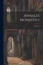 Annales Monastici; Volume 3 af Anonymous
