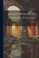 Fundgruben Des Orients, Volume 2... af Anonymous