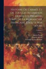 Histoire De L'armée Et De Tous Les Régiments Depuis Les Premiers Temps De La Monarchie Française Jusqu'à Nos Jours; Volume 3 af Adrien Pascal