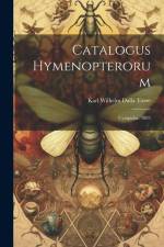 Catalogus Hymenopterorum: Cynipidae. 1893 af Karl Wilhelm Dalla Torre